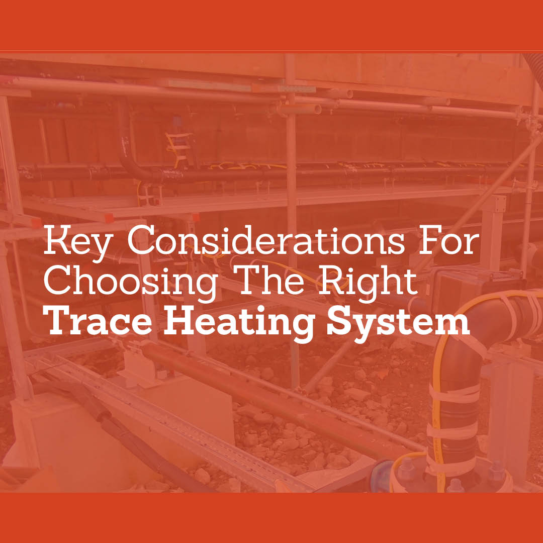 Key Considerations For Choosing The Right Trace Heating System