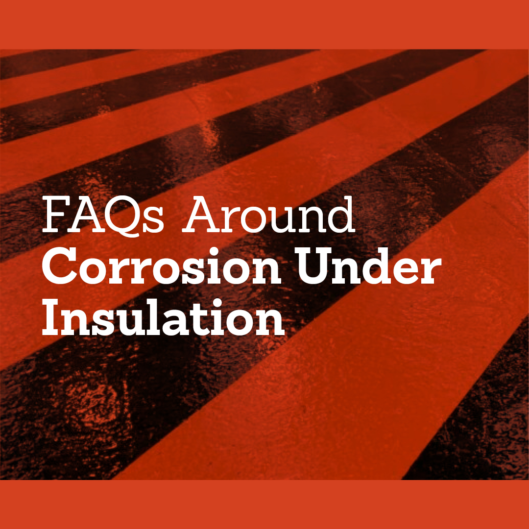 FAQs Around Corrosion Under Insulation