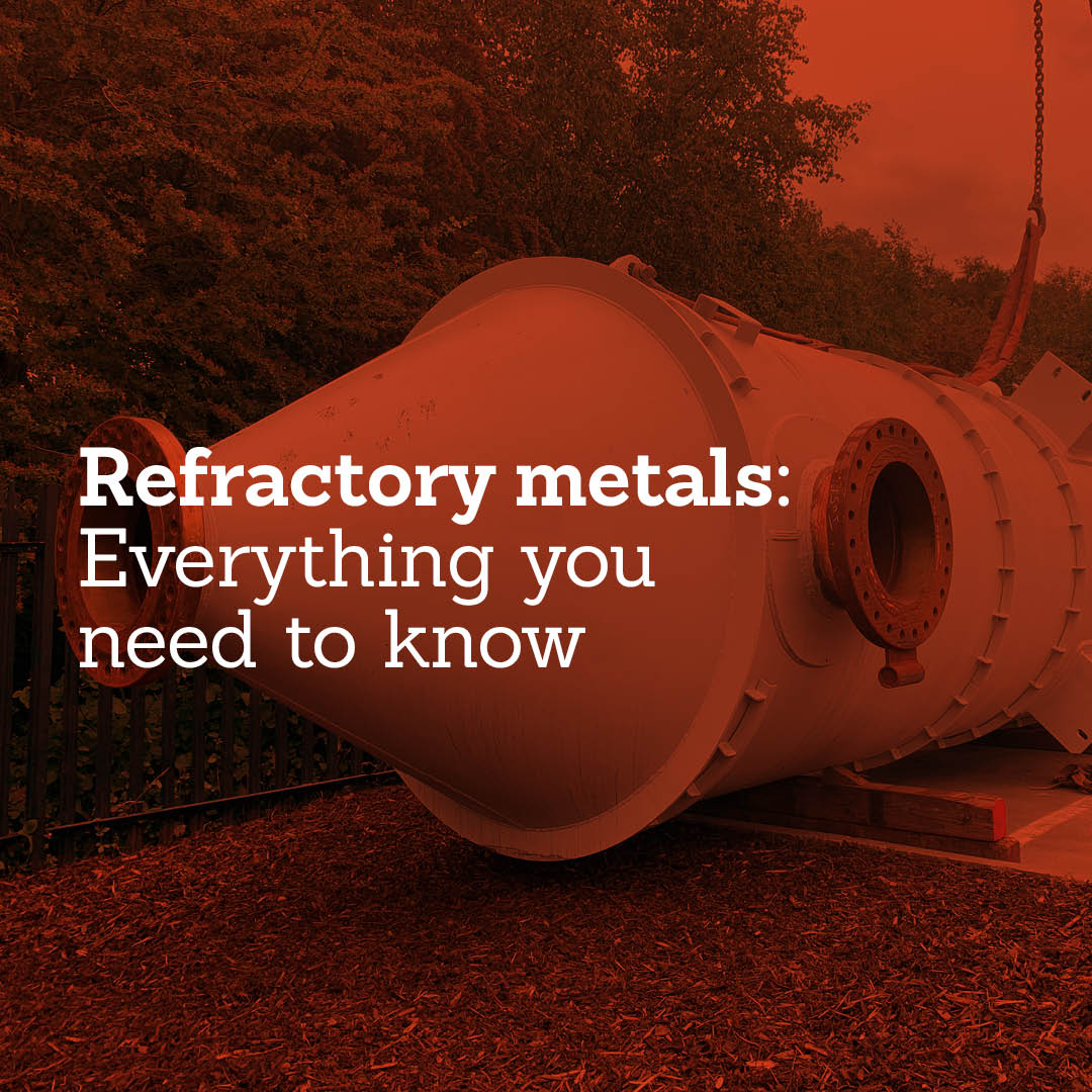 Refractory metals: Everything you need to know